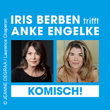 Iris Berben trifft Anke Engelke - Komisch! 09.03.2027 Stadttheater Fürth
