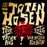 Die Toten Hosen - Trink aus! Wir müssen gehen - Tour 2026