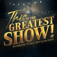 This is THE GREATEST SHOW! - Die größten Musical Hits aller Zeiten - LIVE 2026 08.05.2026 Meistersingerhalle Nürnberg