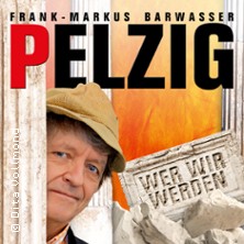 Frank-Markus Barwasser als Erwin Pelzig - Wer wir werden 09.04.2027 Stadttheater Fürth