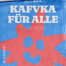Kafvka - Für Alle - Tour 2026 07.05.2026 Z-Bau Galerie