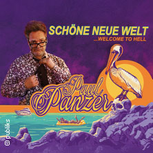 PAUL PANZER - Schöne neue Welt 07.03.2027 Meistersingerhalle Nürnberg