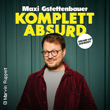 Maxi Gstettenbauer - KOMPLETT ABSURD 04.02.2027 Löwensaal