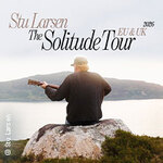 Stu Larsen - The Solitude Tour - Support: Tim Hart