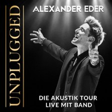 Alexander Eder Unplugged - Die Akustik Tour Live mit Band 10.10.2026 Meistersingerhalle Nürnberg