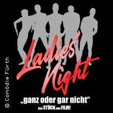 Ladies Night – Ganz oder gar nicht 12.06.2026 Comödie Fürth