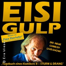 Eisi Gulp - Tagebuch eines Komikers II: Sturm & Drang! 06.03.2027 Comödie Fürth
