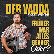 Clemens Brock - Der Vadda - Früher war alles besser, oder? 04.10.2026 Meistersingerhalle Nürnberg