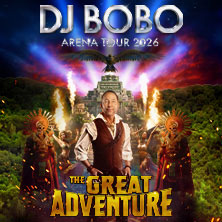 DJ BoBo - THE GREAT ADVENTURE 30.05.2026 PSD Bank Nürnberg ARENA